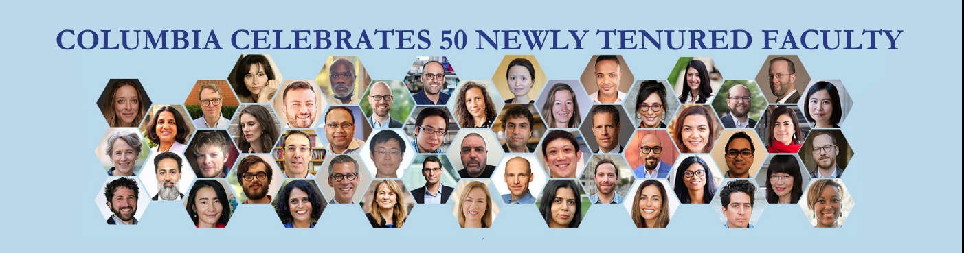 Columbia Celebrates 50 Newly Tenured Faculty: diverse newly tenured faculty across the university