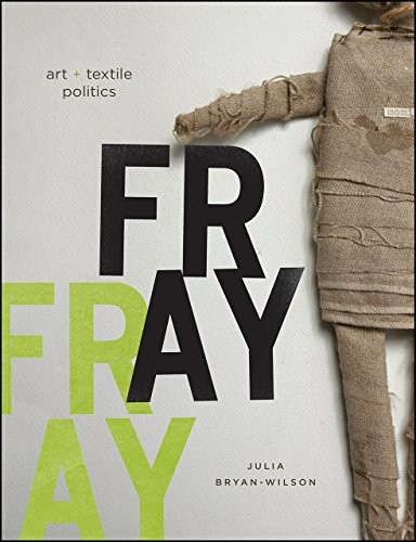 Fray book jacket image with text Fray art and textile politics and a doll woven out of canvas