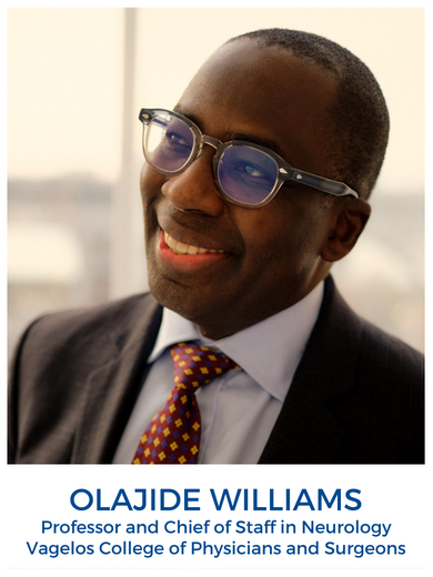 Headshot of Olajide Williams with text Professor and Chief of Staff in Neurology
Vagelos College of Physicians and Surgeons