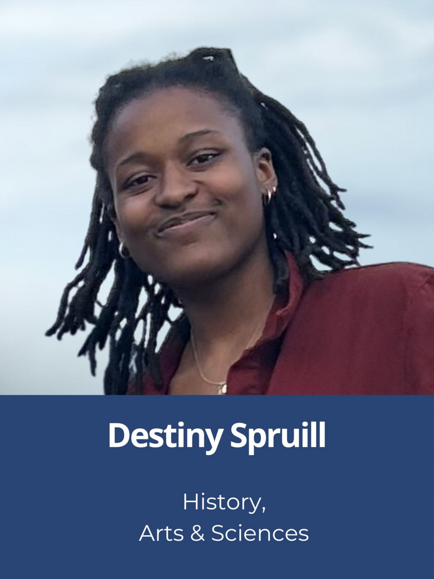 Destiny Spruill History, Arts and Sciences