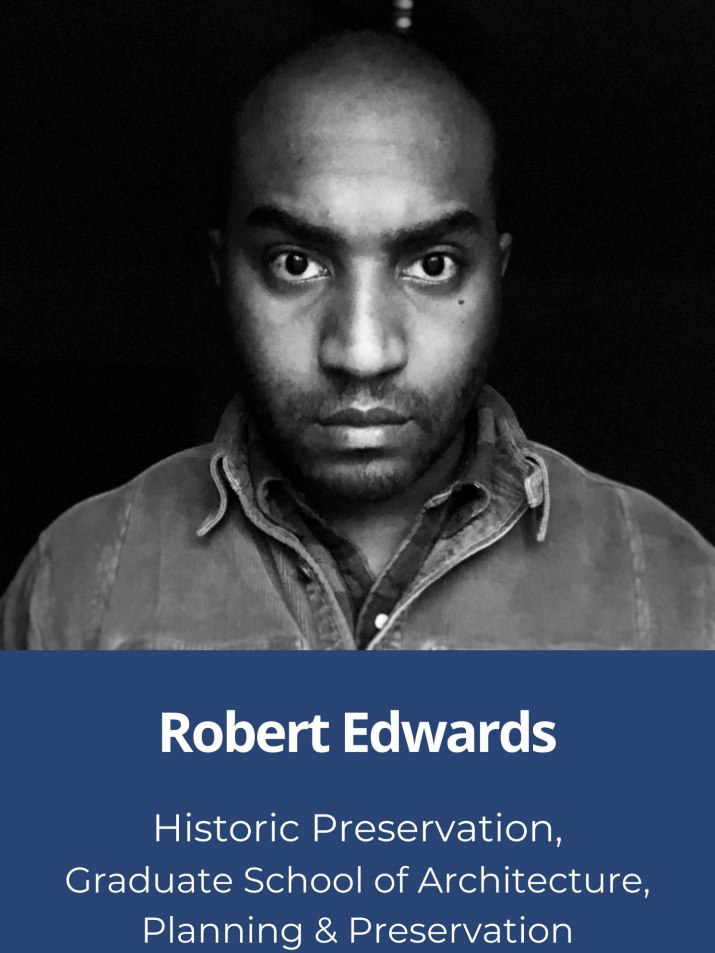 Picture of Robert Edwards, Historic Preservation, Graduate School of Architecture, Planning & Preservation