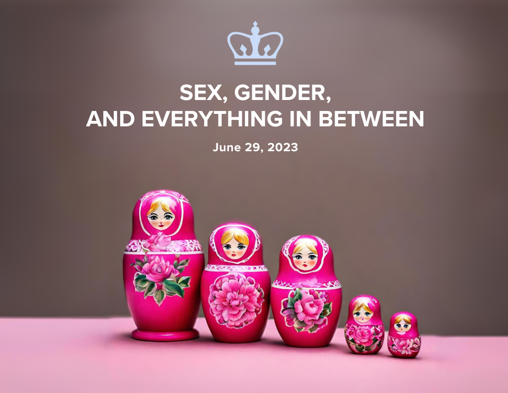 Flyer of "Sex, Gender, and Everything in Between" Event wit five matryoshka dolls
