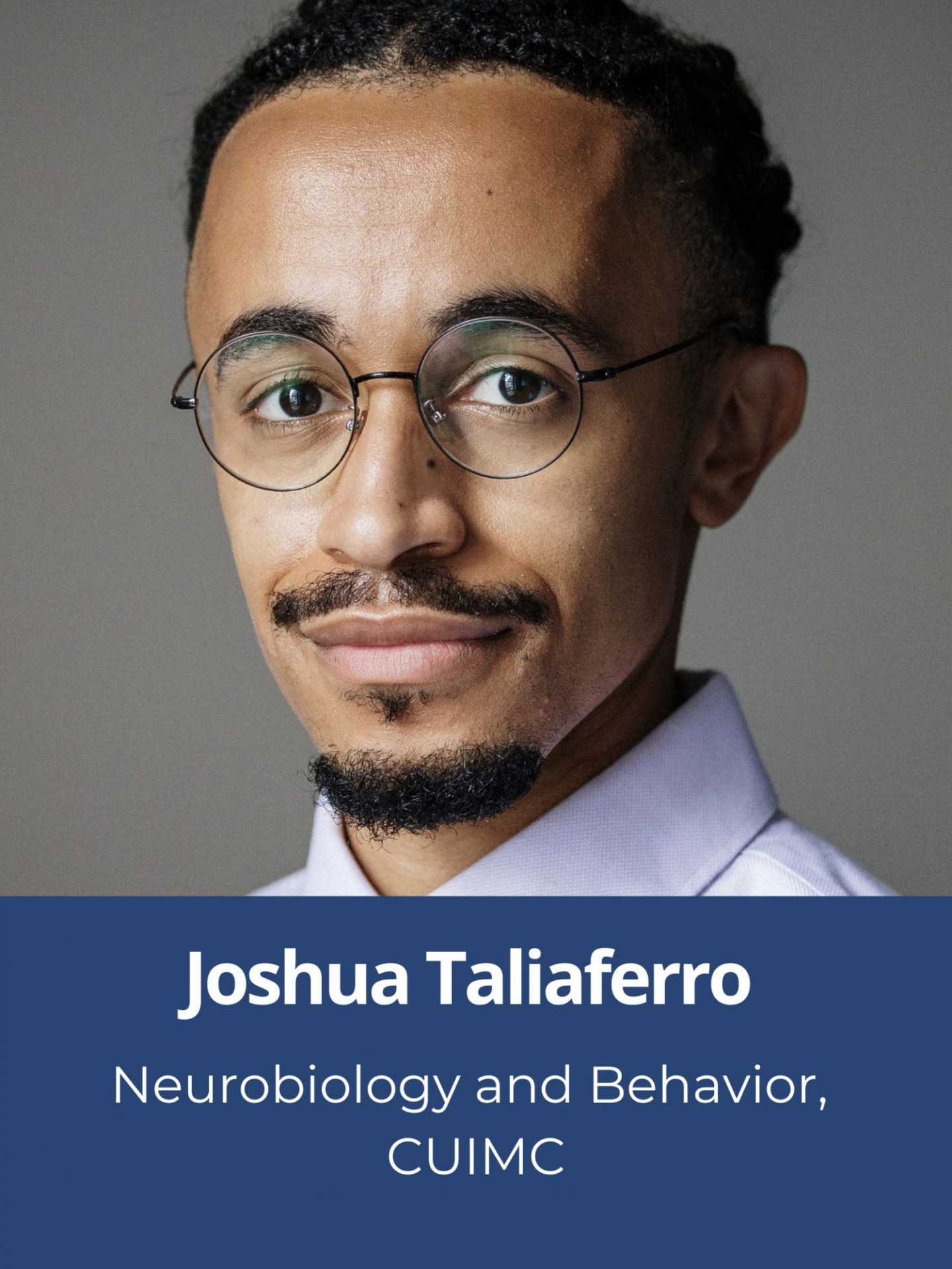 Joshua Taliaferro, Neurobiology and Behavior, CUIMC