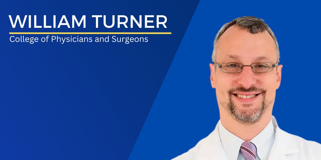 Headshot of William Turner with text William Turner Vagelos College of Physicians and Surgeons
