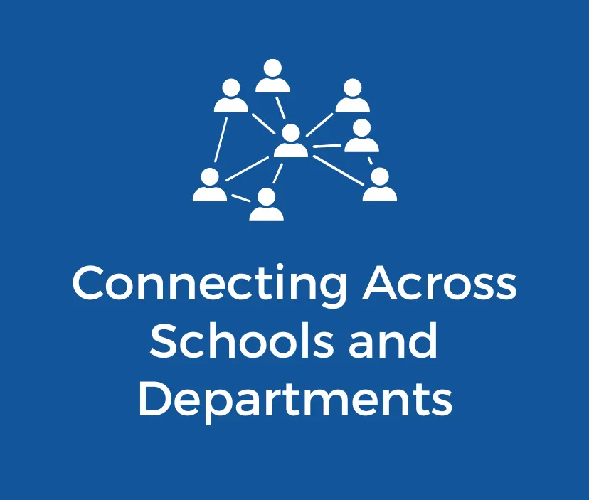 Connecting Across Schools and Departments