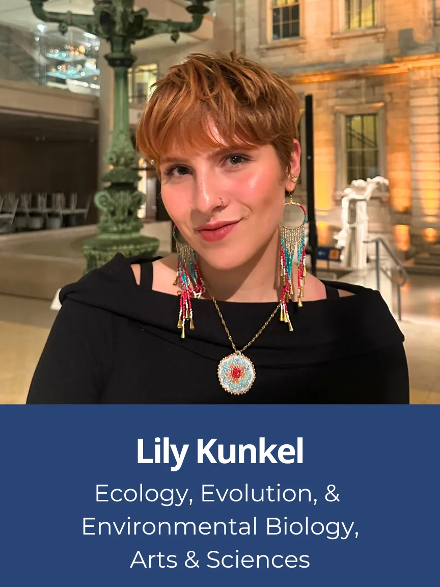 Lily Kunkel Ecology, Evolution, & Environmental Biology,Arts & Sciences